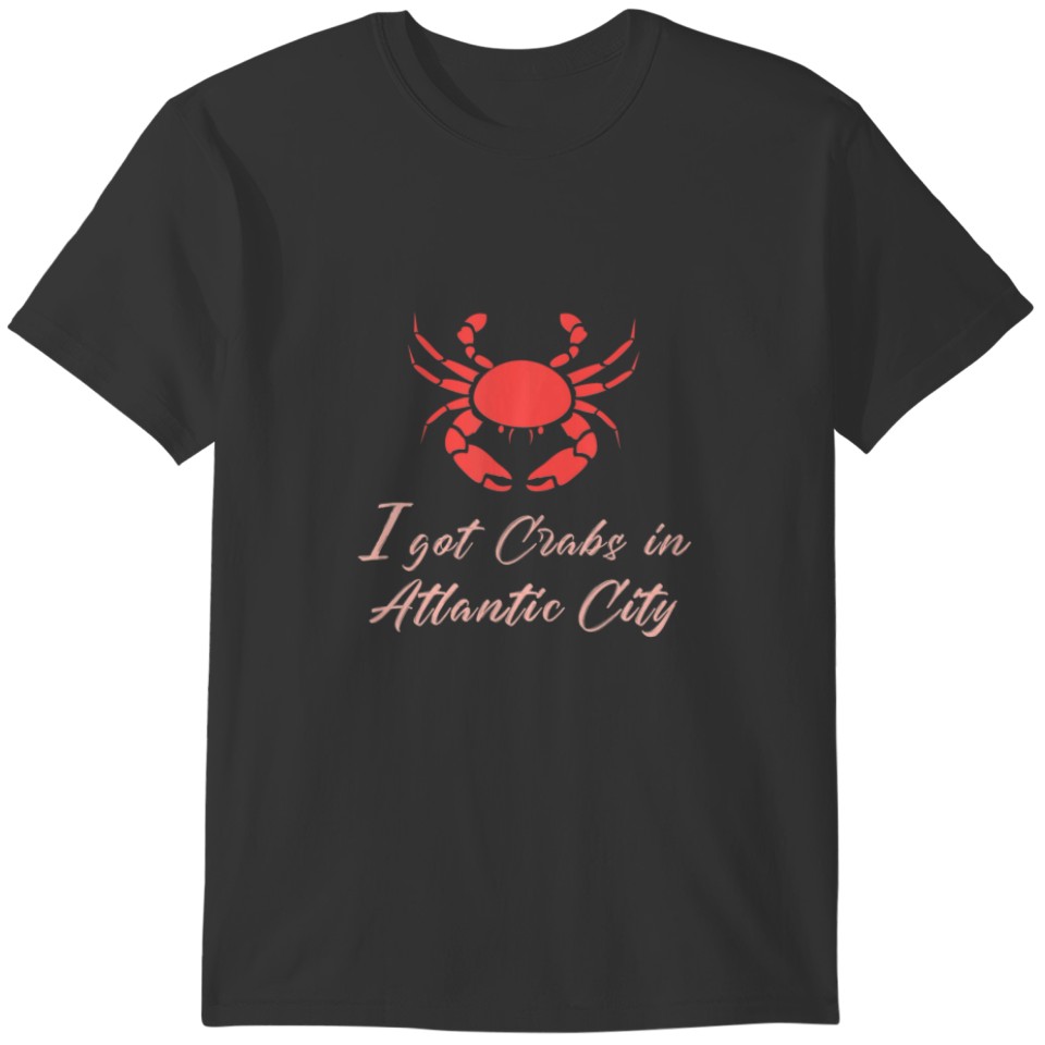 I Got Crabs In Atlantic City, Crabbing, New Jersey T-shirt