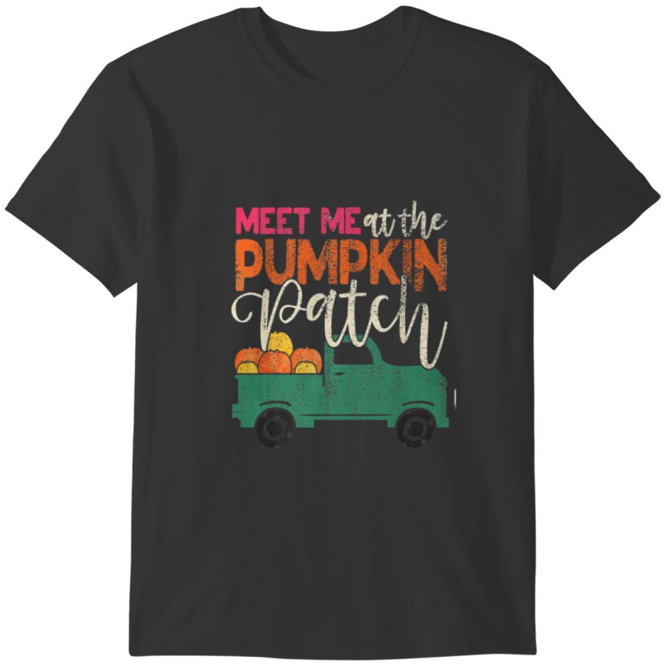 Meet Me At The Pumpkin Patch Pickup Thanksgiving X T-shirt