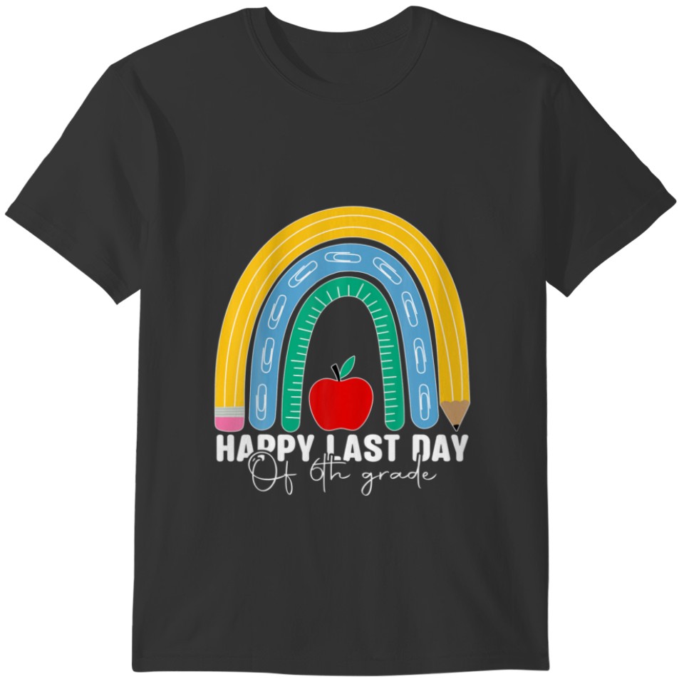 Happy Last Day Of 6Th Grade Teacher Graduate Rainb T-shirt