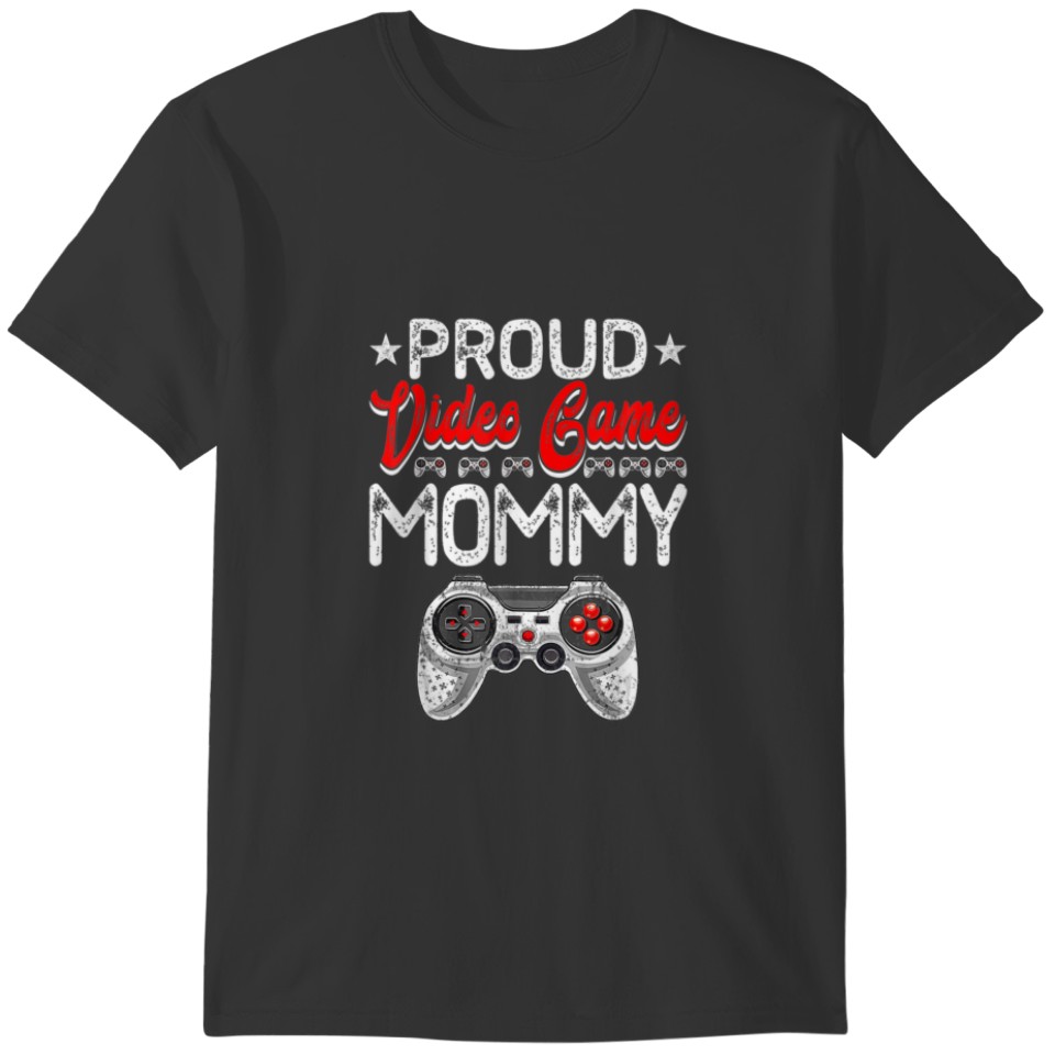 Proud Video Game Mommy Mother's Day Sport Lover Ma T-shirt