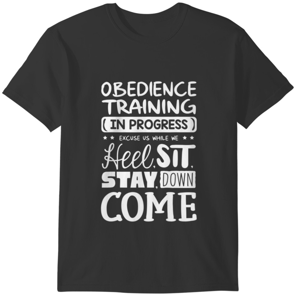 Dog Obedience Training - Excuse Us While We Work T-shirt