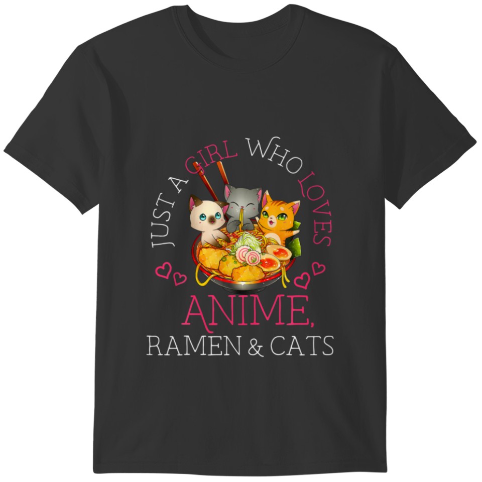 Just A Girl Who Loves Anime Ramen And Cats Gift Ma T-shirt