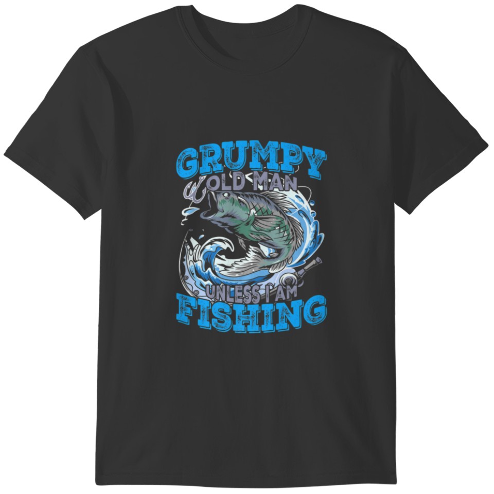 Mens GRUMPY OLD MAN UNLESS I AM FISHING T-shirt