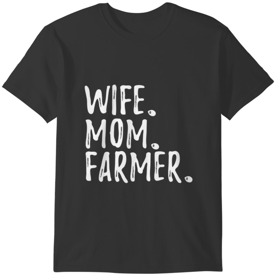 Wife Mom Farmer - Funny Farming T-shirt