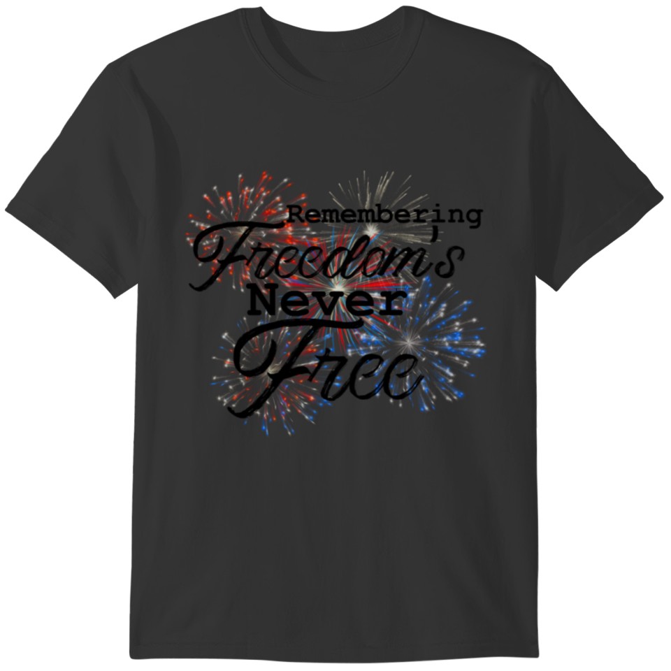 Freedom's Never Free Firework 4th of July T-shirt