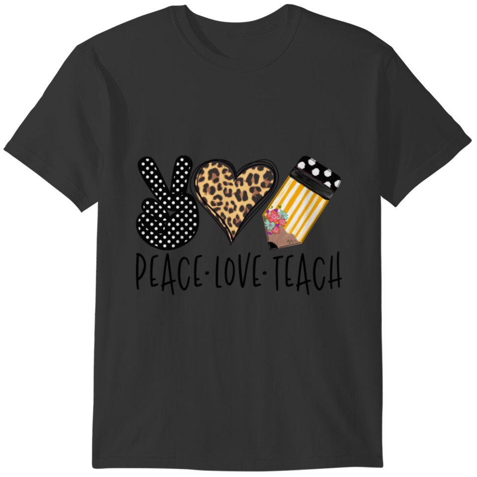 Peace Love Teach Back to School Teacher Gift T-shirt