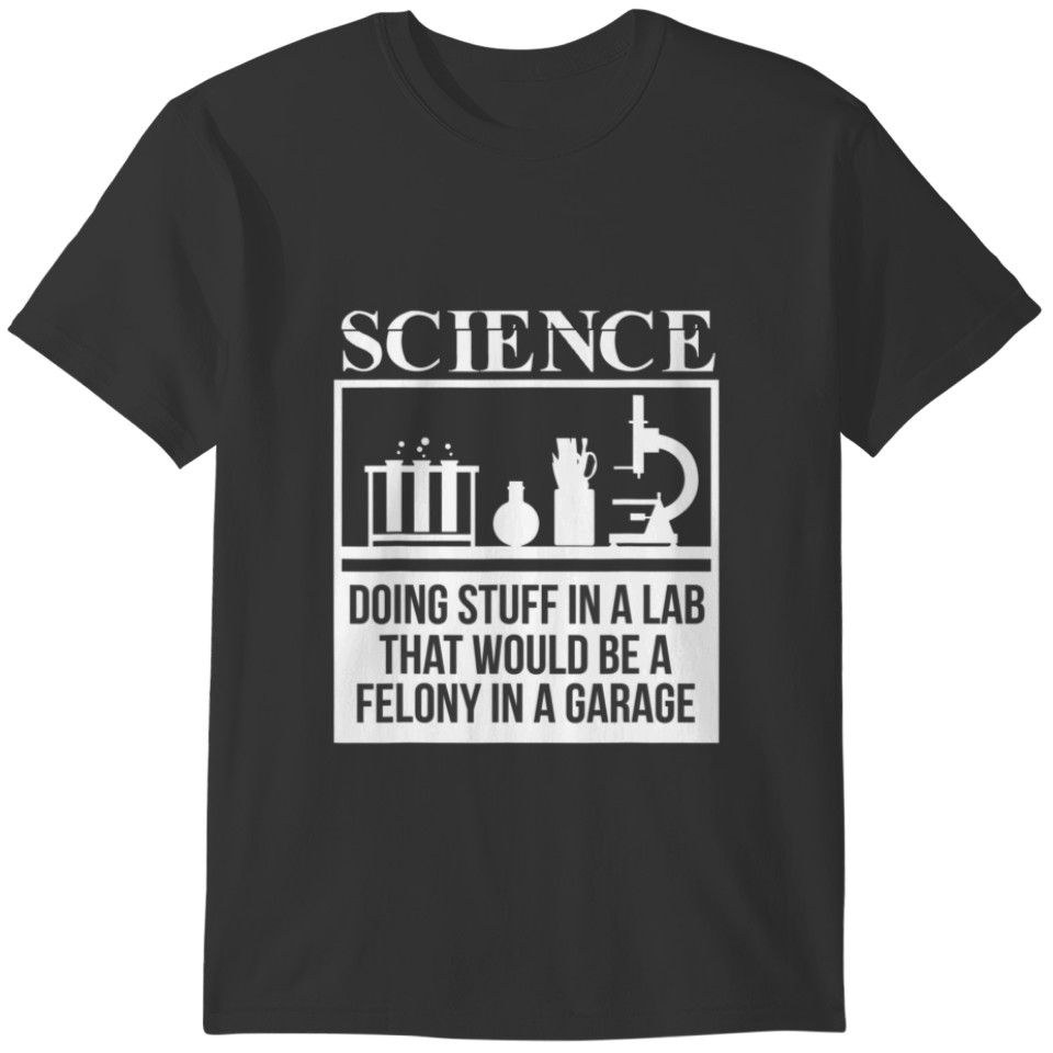 Science Jokes Quote Funny Scientists For Men And W T-shirt