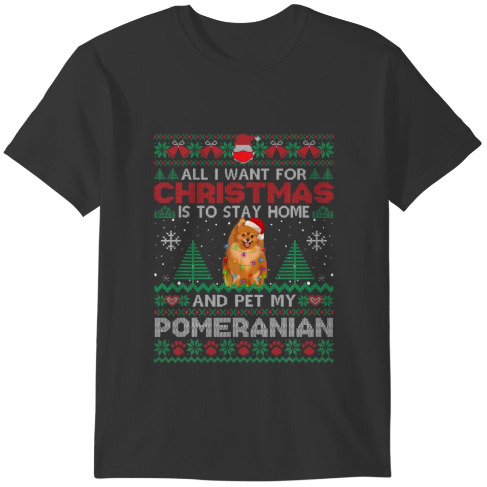All I Want Is To Stay Home And Pet My Pomeranian C T-shirt