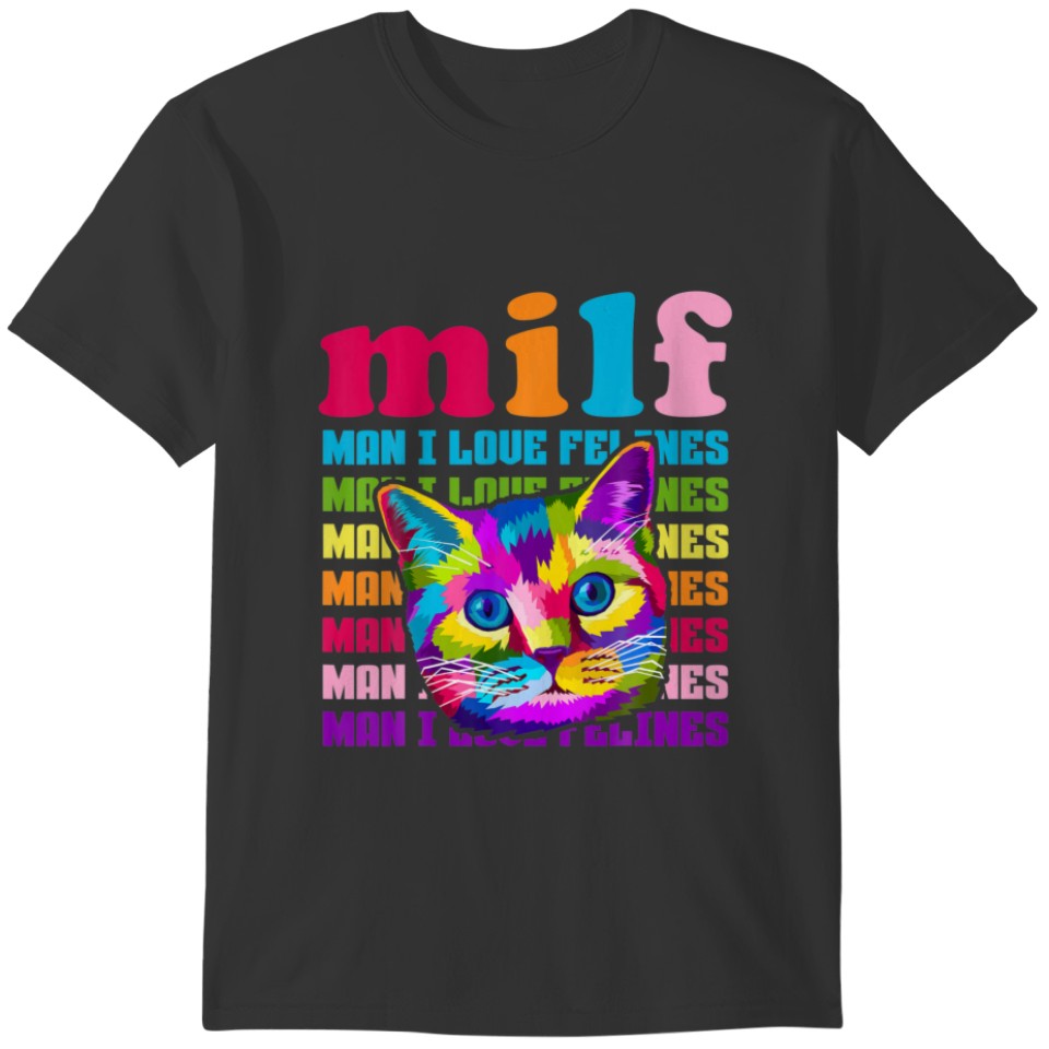 MILF Man I Love Felines Cat Lover T-shirt