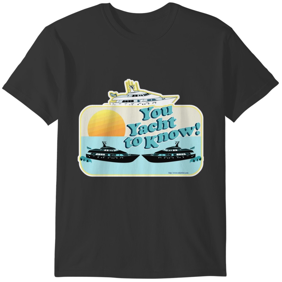 Cheeky You Yacht to Know T-shirt