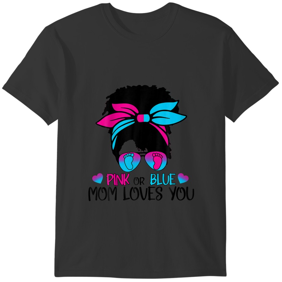 Pink Or Blue Mom Mommy Loves You Gender Reveal Mes T-shirt
