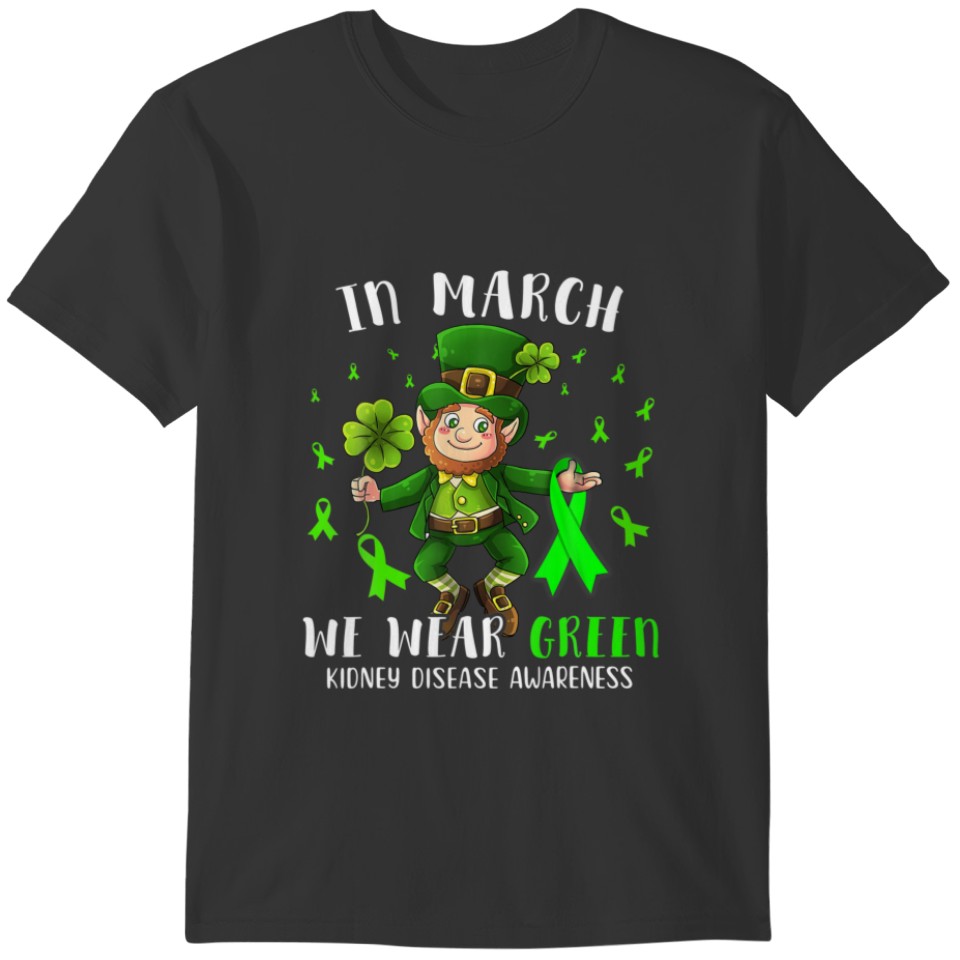 In March We Wear Green Kidney Disease Awareness Sh T-shirt