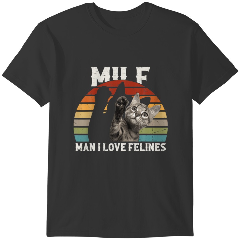 MILF Man I Love Felines Cat Owner T-shirt