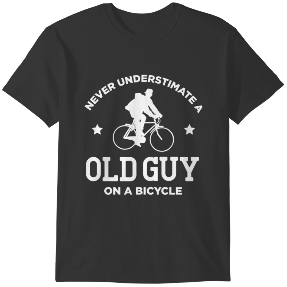 Never Understimate an Old Guy on a Bicycle Bike Sweat T-shirt