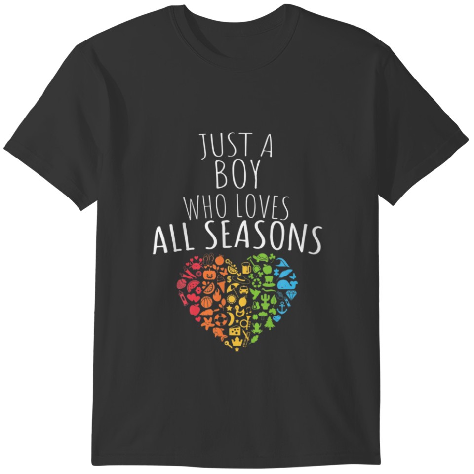 JUST A BOY WHO LOVES ALL SEASONS! T-shirt