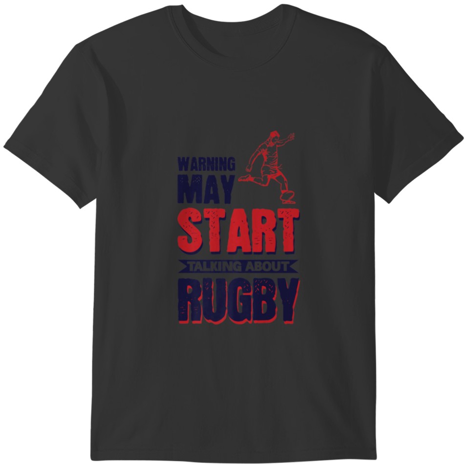 Warning, May Start Talking About Rugby T-shirt