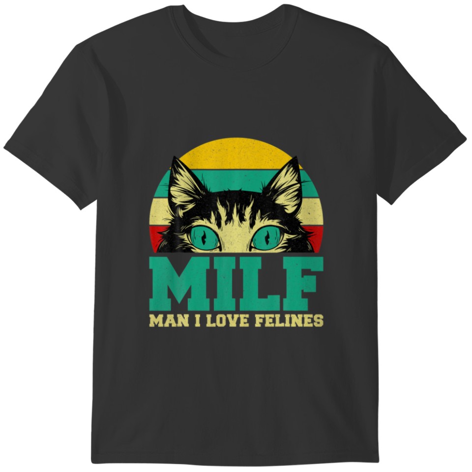 Man I Love Felines - Cats Kitten Pet Lovers T-shirt