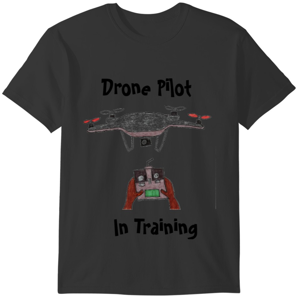 The Drone Pilot in Training T-shirt