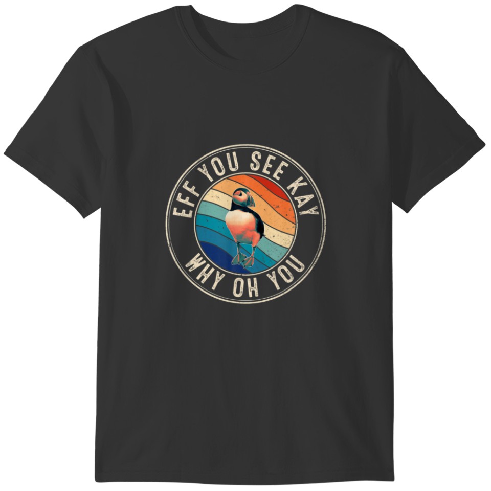 Eff You See Kay Retro 80S Puffin T-shirt