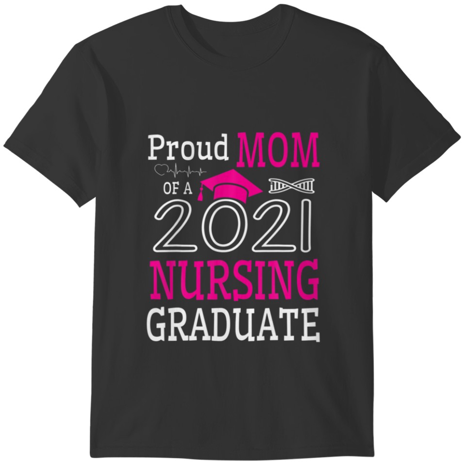 Proud Mom Of A 2021 Nursing Graduate Happy Class O T-shirt