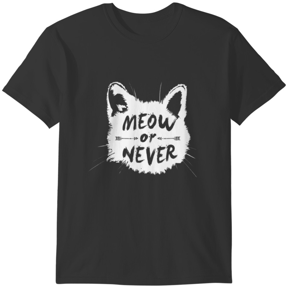 Meow Or Never Funny Gifts For Cat Mom, Cat Dad, Ca T-shirt