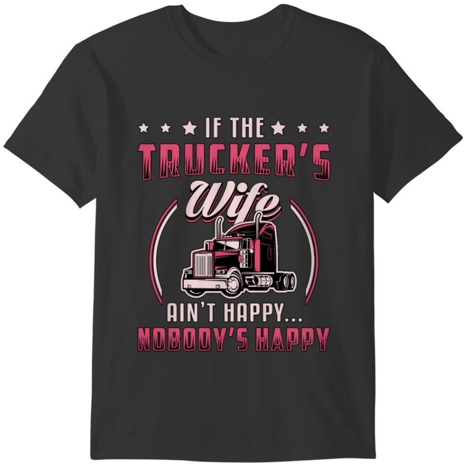 Truck Trucker If The Truckers Wife Truck Driver Wi T-shirt