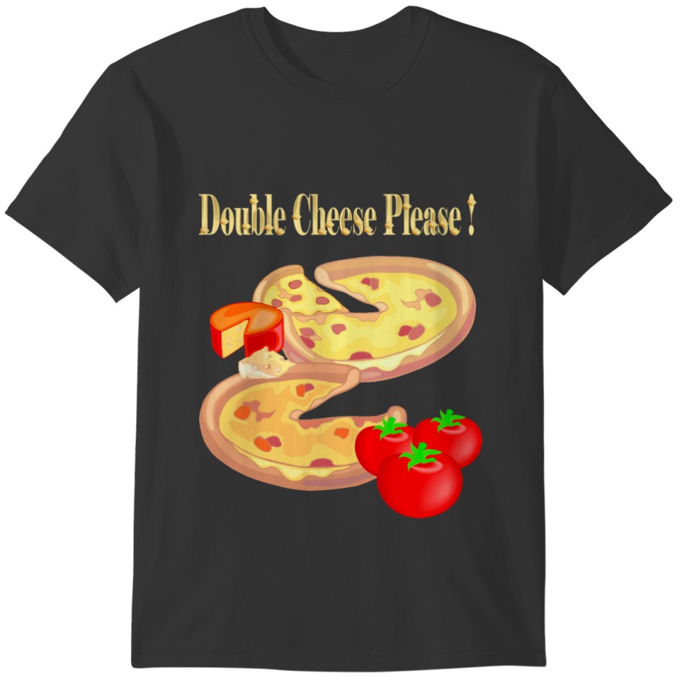 Double Cheese Please T-shirt