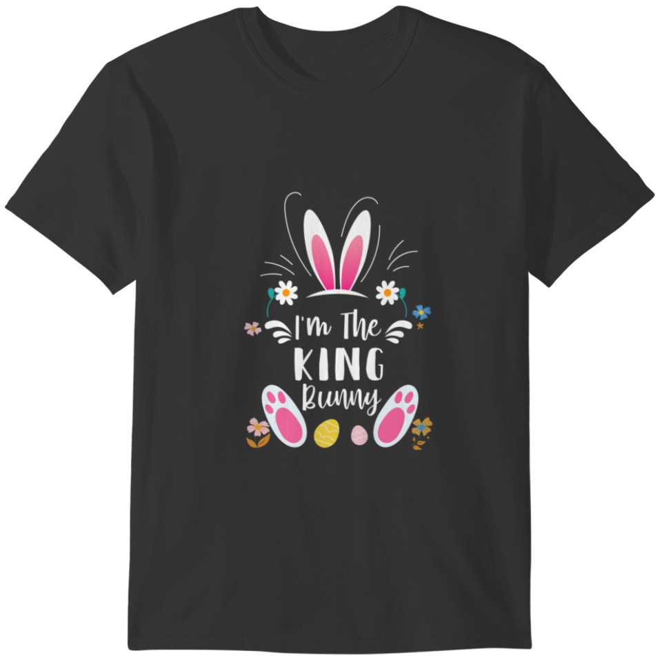 I'm The King Bunny Matching Family Easter Party Ra T-shirt