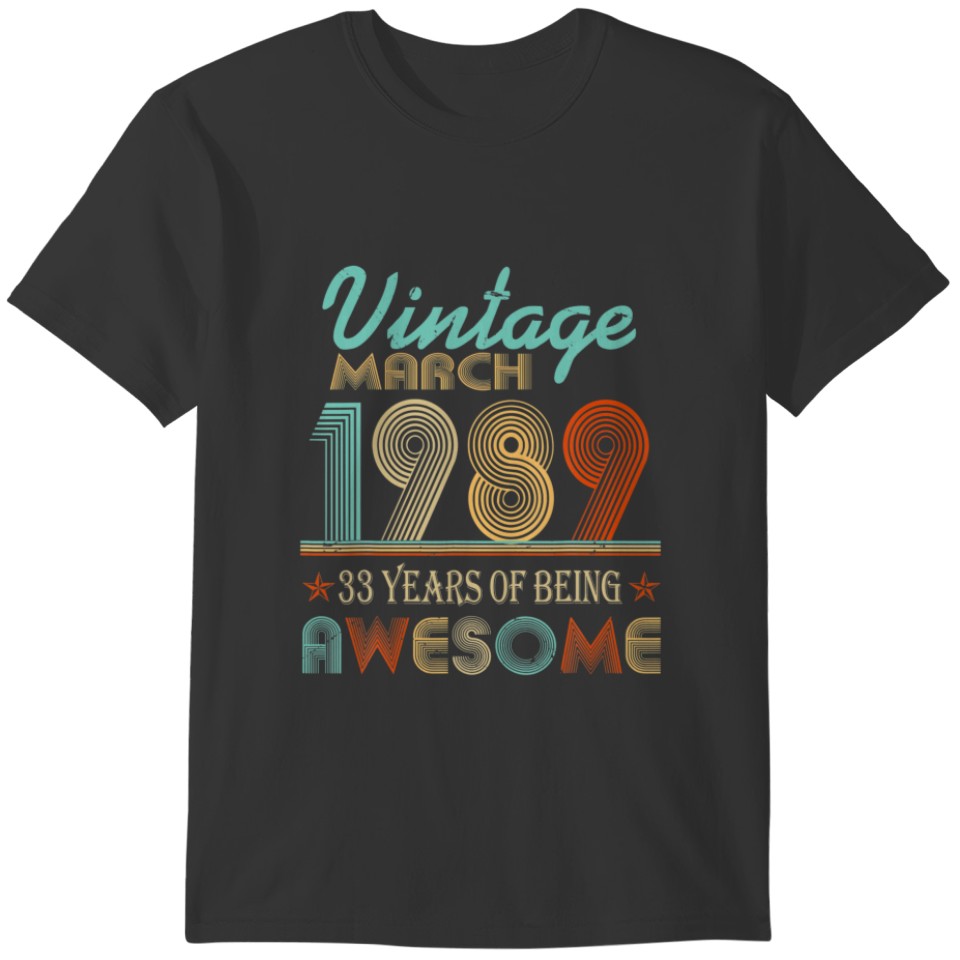 Vintage March 1989 33Th Bday 33 Years Of Being Awe T-shirt