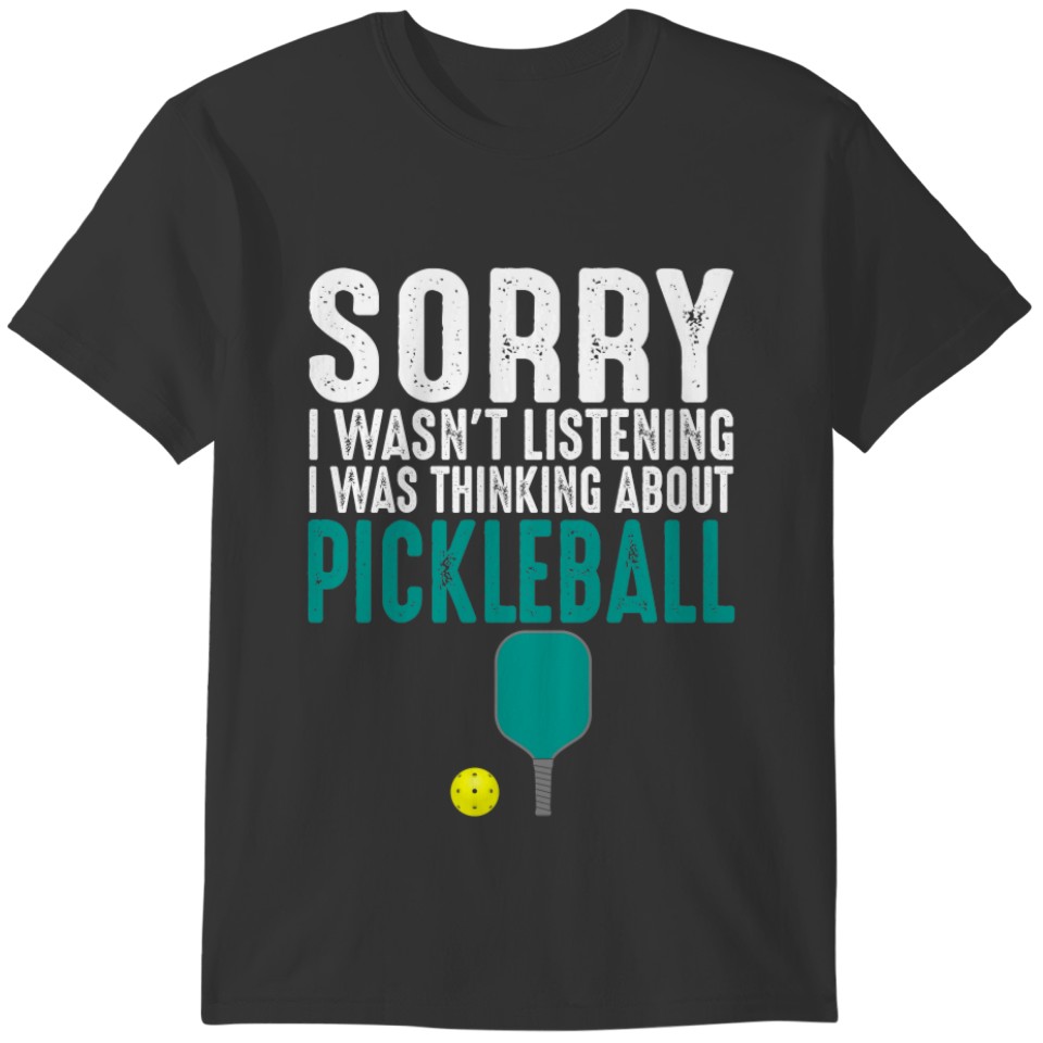 I Was Thinking About Pickle ball T-shirt