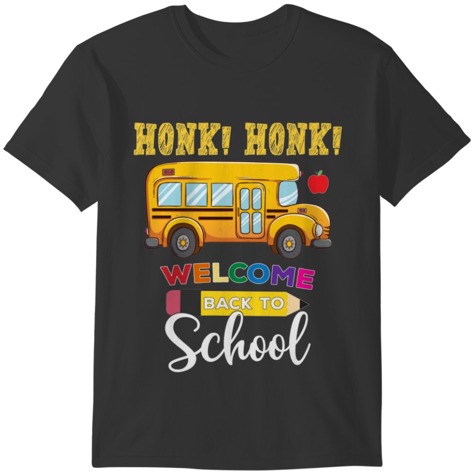 Honk Honk Welcome Back To School Bus Driver Lover T-shirt
