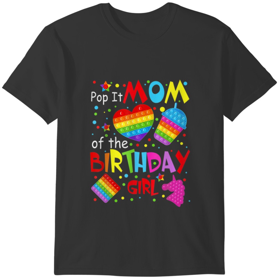 Cute Pop It Mom Of The Birthday Girl Fidget Toy Lo T-shirt