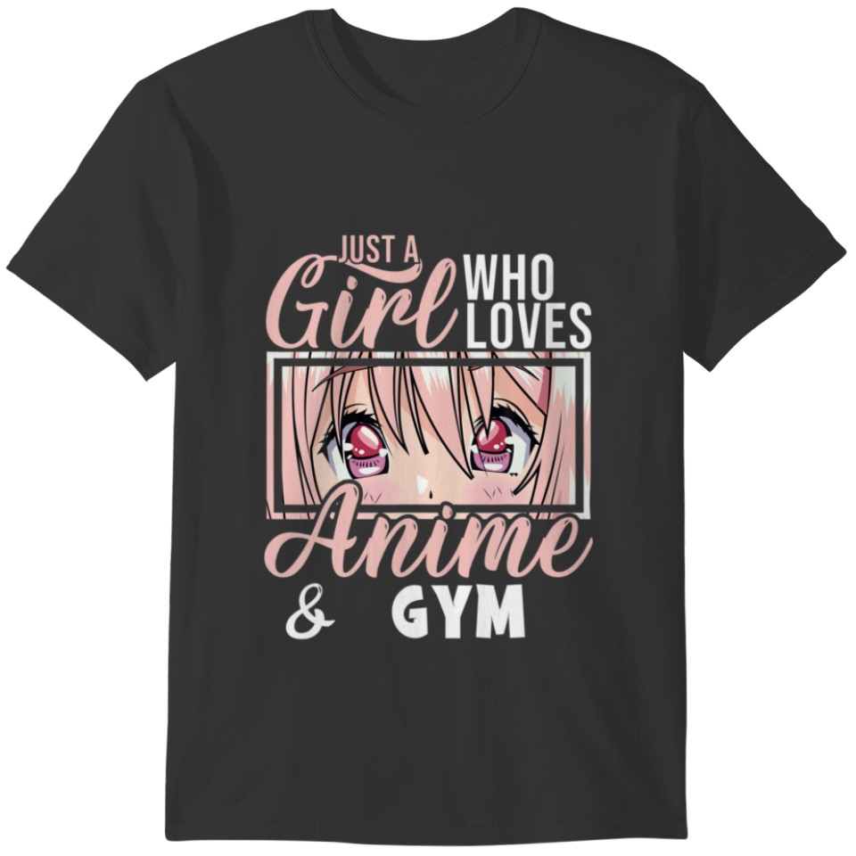 Anime Art For Girls Gym Just A Girl Who Loves Anim T-shirt