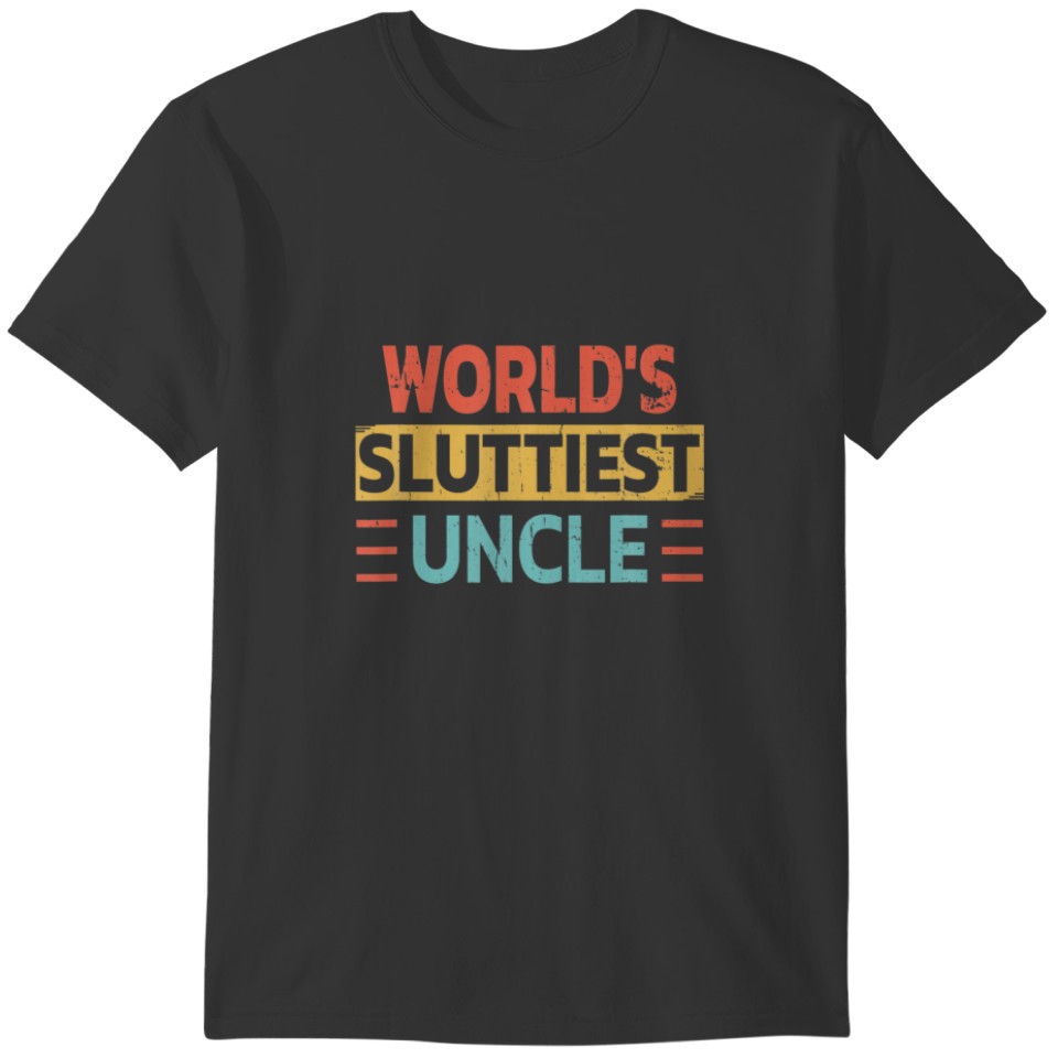 World's Sluttiest Uncle Funny Dad Retro Father's D T-shirt