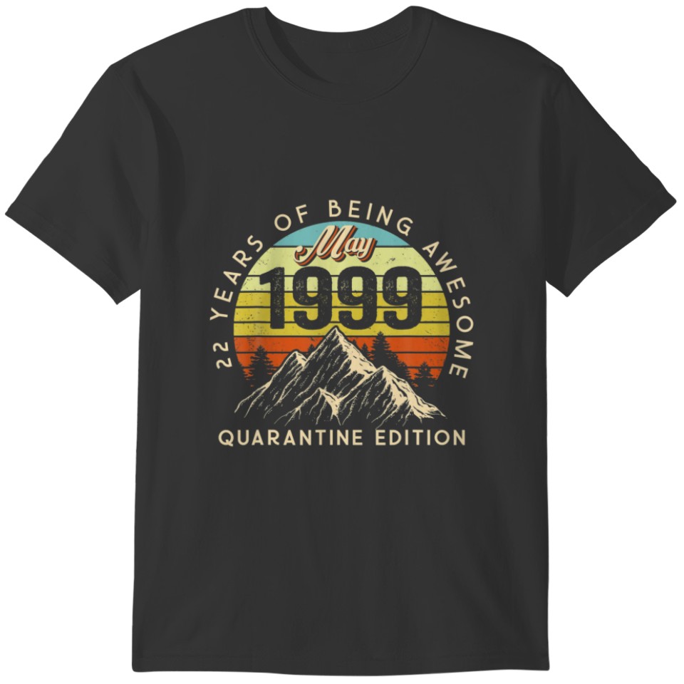 Made In 1999 Born May 1999 22Nd Birthday Quarantin T-shirt