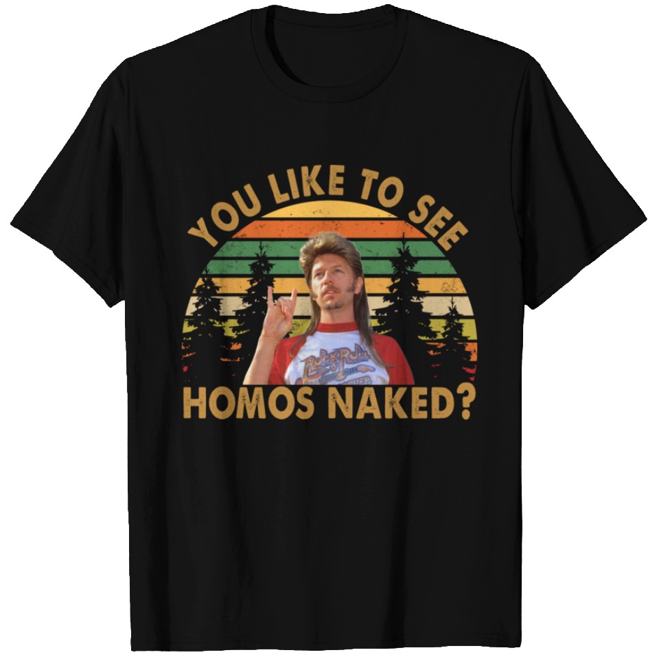 Joe Dirt You like to see Homos Naked - Joe Dirt You Like To See Homos
