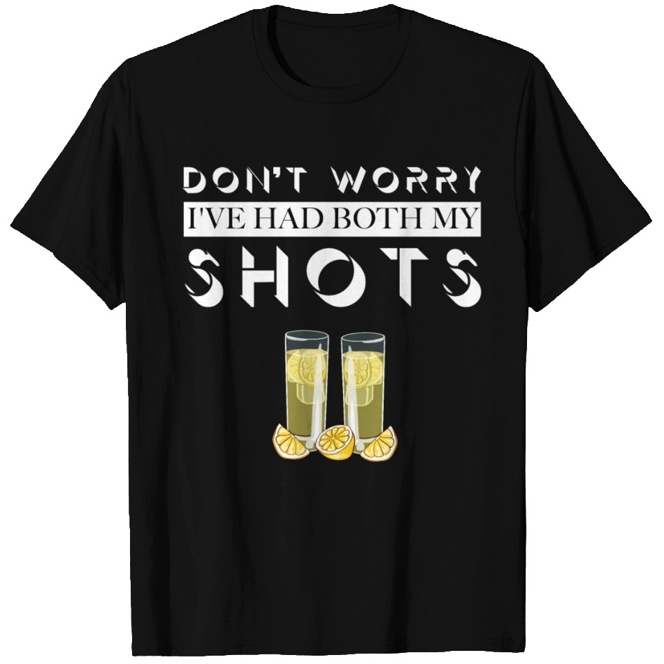 Dont worry ive had both my shots T-shirt | ID 10640352 by Gareth Hall