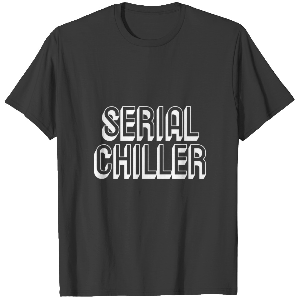 Serial Chiller T-Shirts | ID 12762396 by EmmaculatBett | Printblur