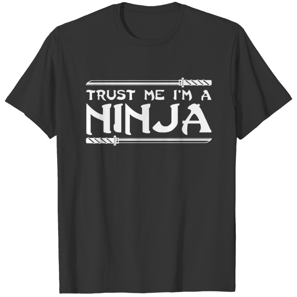 Trust me i'm a ninja T-shirt