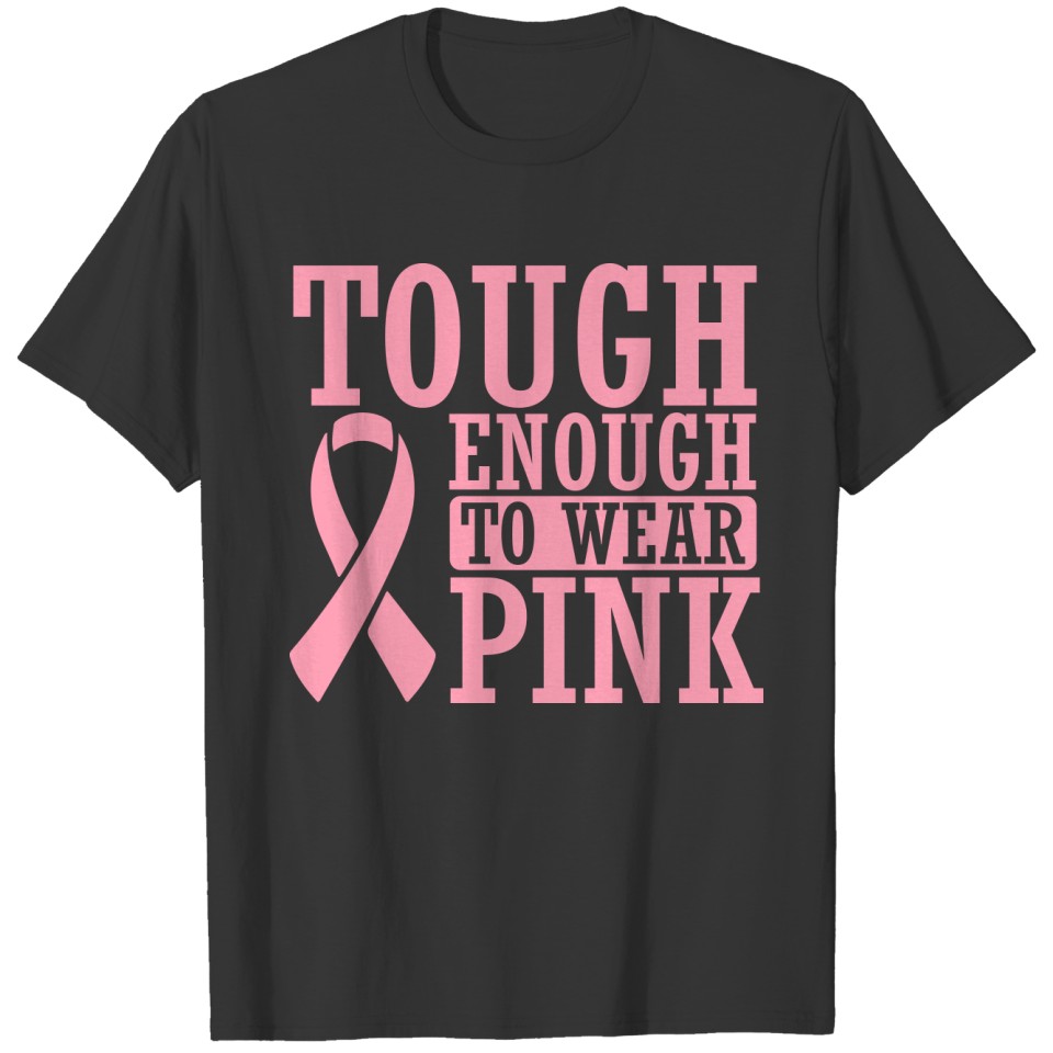 Tough enough to wear pink T-shirt