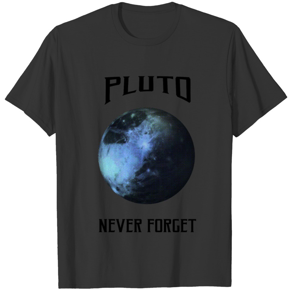 Pluto never forget T-shirt