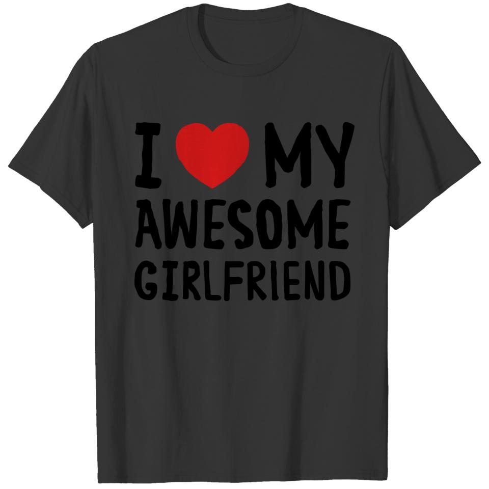 I Love (Heart) My Awesome Girlfriend T-shirt