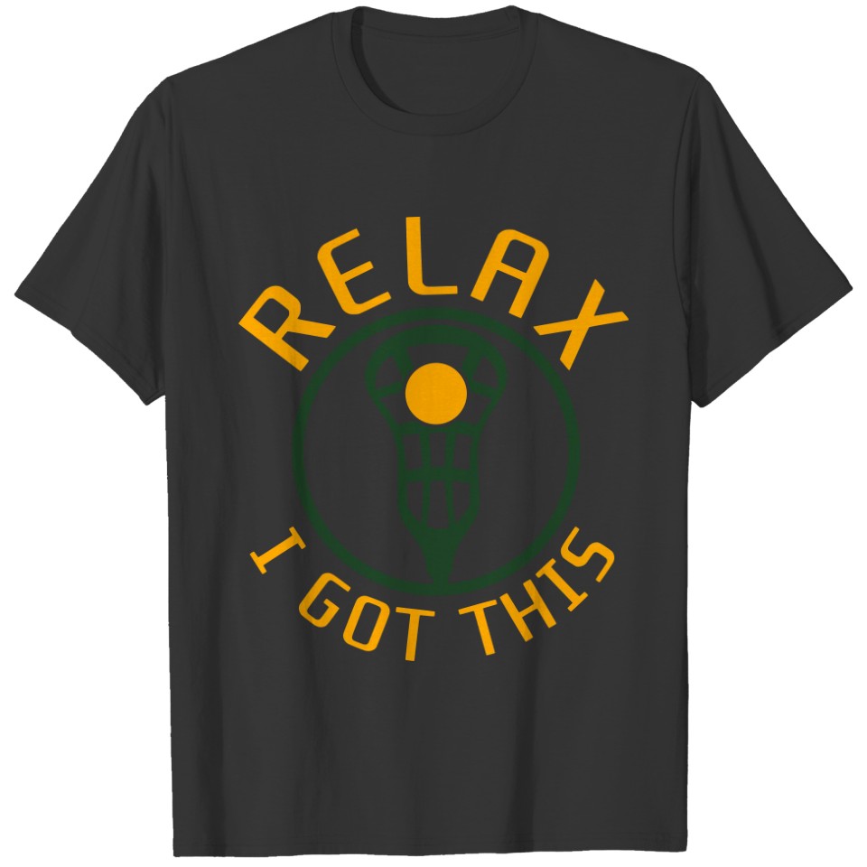 Relax I Got This Lacrosse T-shirt
