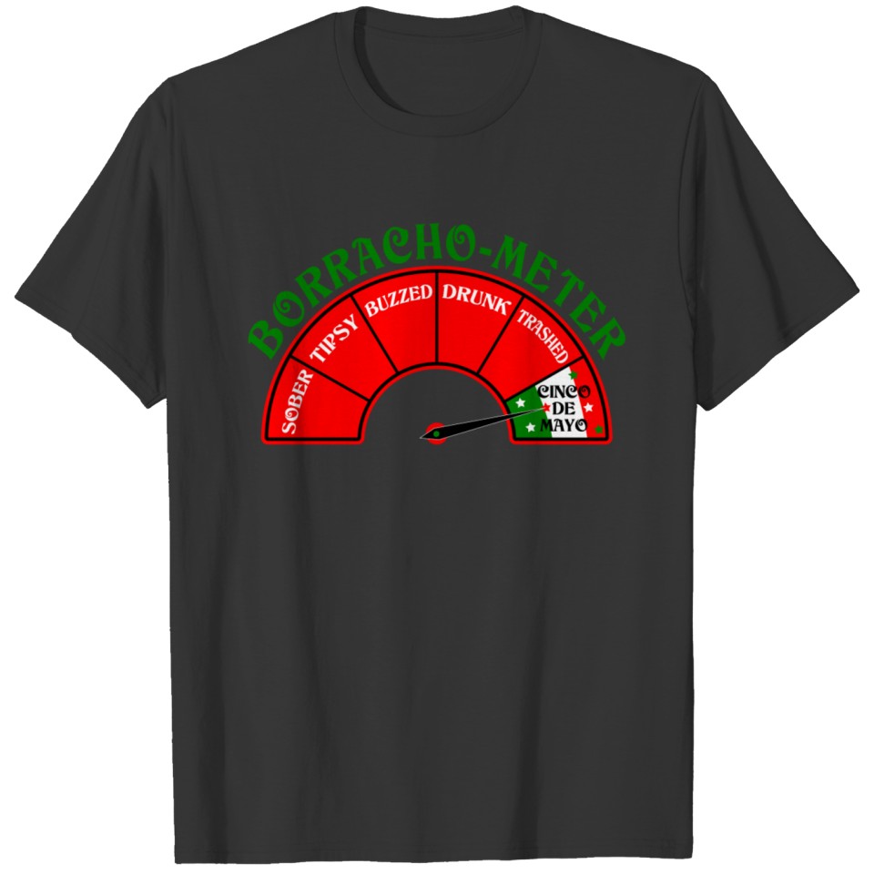 Borracho Drunk Meter Cinco De Mayo design. T-shirt