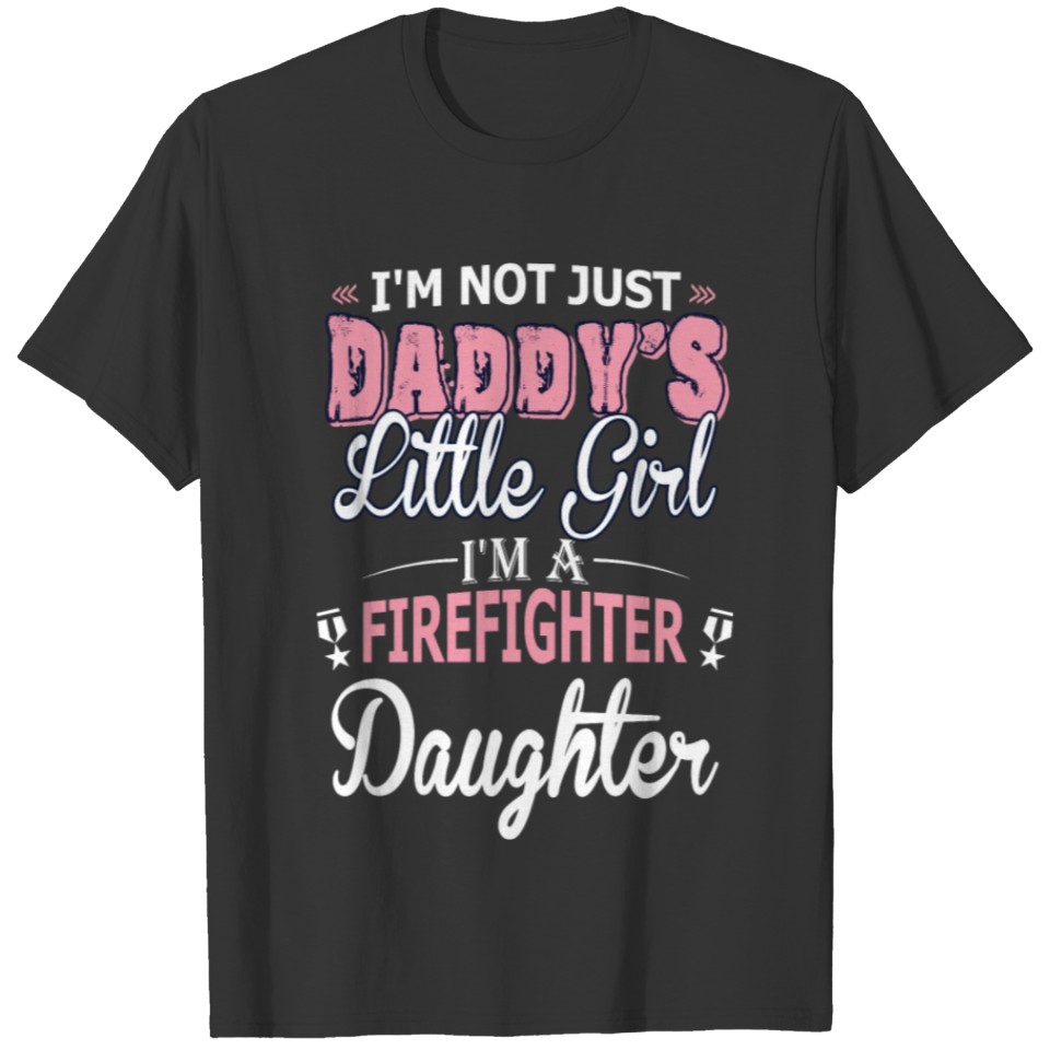 Not Just Daddy Little Girl Im Firefighter Daughter T Shirts