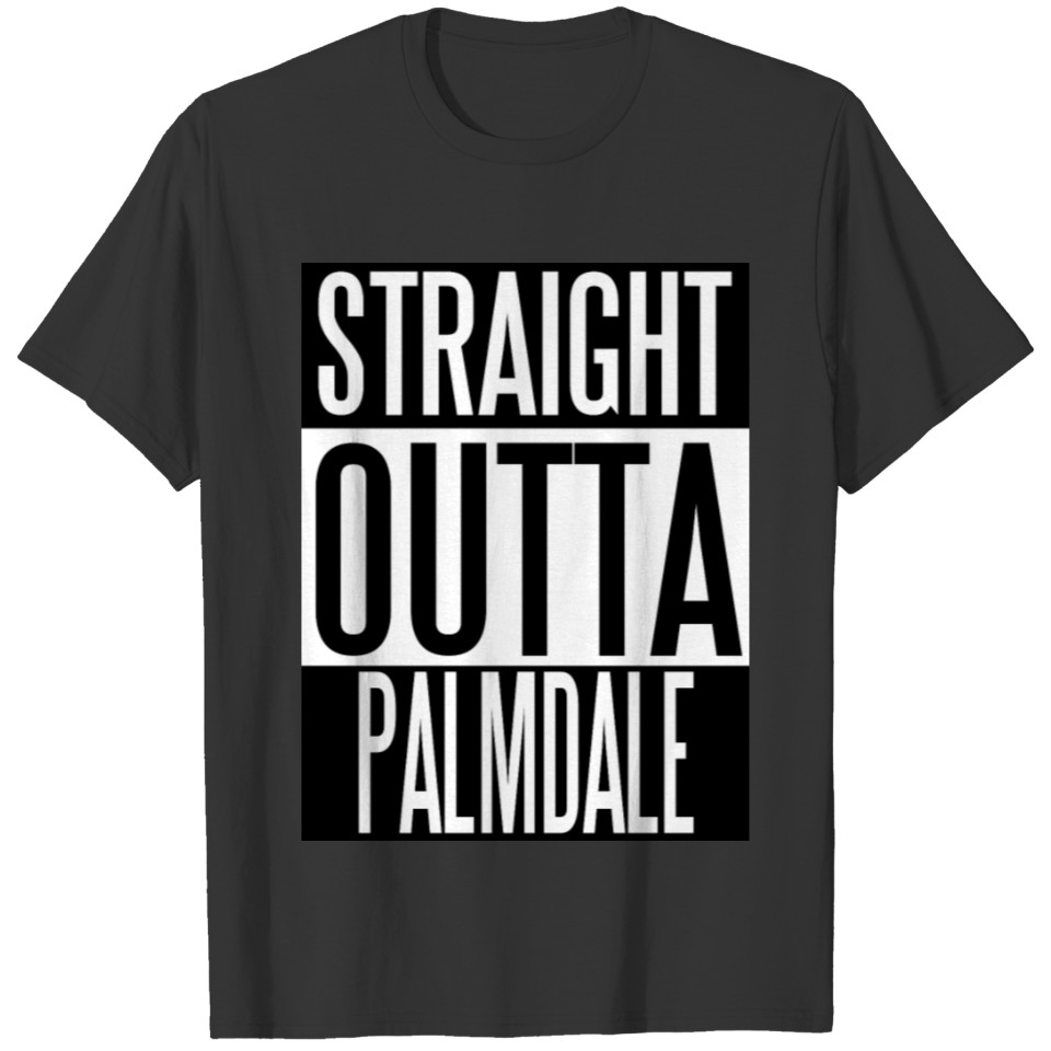 Straight Outta Palmdale.jpg T-shirt