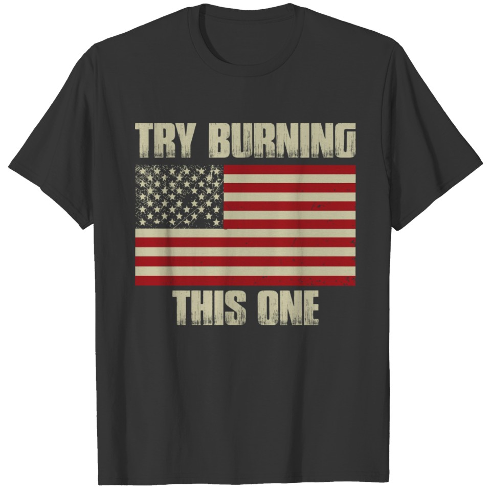Try Burning This One! T-shirt