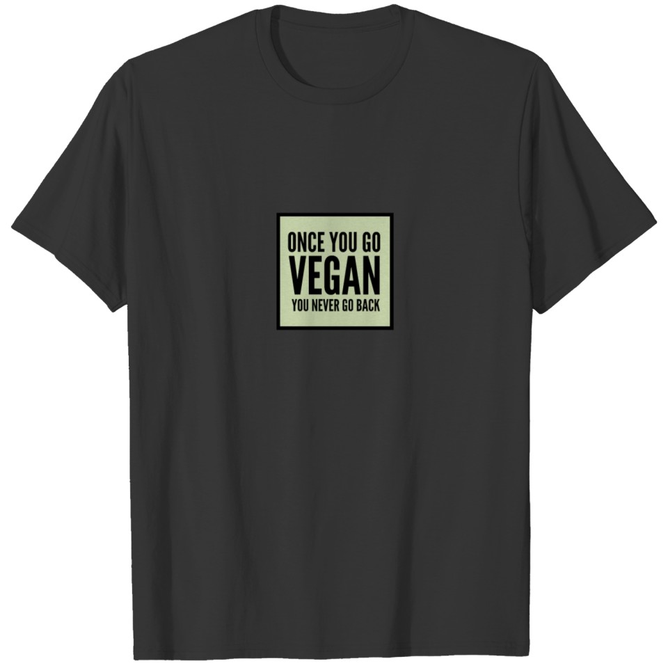 Once you go vegan . . . T-shirt