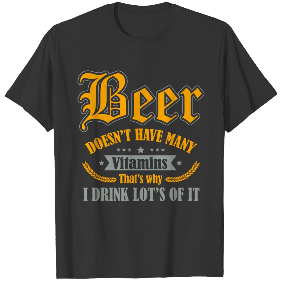 4._beer needs more vitamins_2cai T-shirt