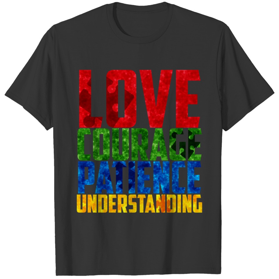 Love, Courage, Patience and Understanding T-shirt